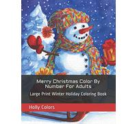 Merry Christmas Color By Number For Adults: Large Print Winter Holiday Coloring Book (Adult Color By Numbers)