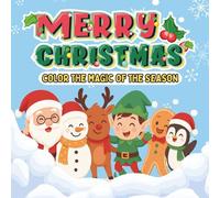 Merry Christmas - Color the Magic of the Season: Cute and Easy Holiday Coloring Book for Kids - Perfect Christmas Gift Idea!