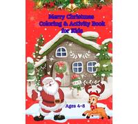 Merry Christmas Coloring & Activity Book for Kids Ages 4-8: Over 70 Festive Pages of Coloring, Mazes,Tracing, and Holiday Games - Perfect for Home, Travel, or Classroom Fun !