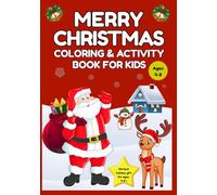 Merry Christmas Coloring & Activity Book for Kids Ages 4-8: Over 70 Festive Pages of Coloring, Mazes,Tracing, and Holiday Games - Perfect for Home, Travel, or Classroom Fun !