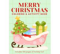 Merry Christmas Coloring and Activity Book for Kids Ages 2+: Over 100 Pages of Easy Holiday Coloring and Fun Activities