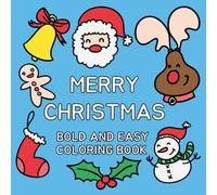 Merry Christmas Coloring Book: 50 Bold and Easy Christmas Designs - A Fun and Festive Holiday Coloring Book for Kids, Teens, and Adults