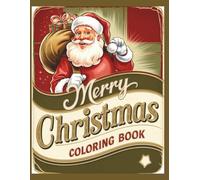 Merry Christmas Coloring Book: A Delightful Christmas Coloring Book for Kids | 50 Fun and Easy Holiday Pages Featuring Santa, Reindeer, Snowmen, Elves and Festive Winter Scenes