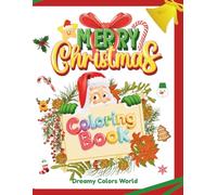 Merry Christmas Coloring Book: A Holiday Coloring Adventure for Kids Ages 3-6 - Santa, Elves, Candy Houses & Christmas Magic!