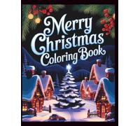 Merry Christmas Coloring Book: A Magical Christmas Coloring Book for Kids | 50 Easy and Joyful Holiday Pages Featuring Santa, Reindeer, Snowmen and Winter Fun
