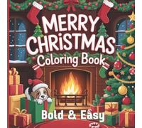 Merry Christmas Coloring Book: Bold & Easy Holiday Scenes for Adults and Teens; Cute and Cozy Characters for Stress Relief and Relaxation