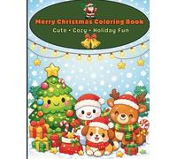 Merry Christmas Coloring Book: Cute & Cozy Holiday Coloring Pages for Kids and Teens to Relax, Enjoy, and Celebrate the Christmas Season