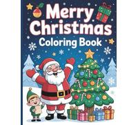 Merry Christmas Coloring Book: Easy Holiday Coloring Pages with Santa, Reindeer & Snowmen for Kids Ages 4-8