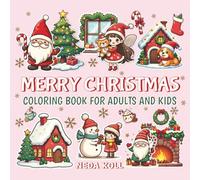 Merry Christmas Coloring Book for Adults and Kids: 40 Festive Illustrations of Winter Wonderland with Dwarfs, Santa, Fairies, and Festive Scenes