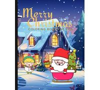 Merry Christmas Coloring Book for Kids: 30 Easy-to-Color Holiday Pages Featuring Santa, Snowmen, Christmas Trees & More - Perfect for Ages 4-8!