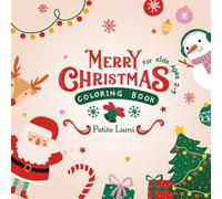 Merry Christmas Coloring Book for Kids Ages 2-5: A Cute Collection of 50 Easy-to-Color Illustrations with Thick and Chunky Outlines for Little Hand ... Festive Ornaments, Winter Friends and More!