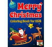 Merry Christmas Coloring Book for Kids Ages 2-5: Big Bold Lines and Fun Holiday Designs for Little Hands with Santa, Reindeer, Snowmen, and More! for ... to Color and Enjoy This Christmas Season