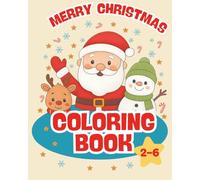 Merry Christmas Coloring Book for Kids Ages 2-6: Big, Easy Holiday Pictures of Santa, Reindeer, Snowmen, Animals and More - Fun Christmas Activity Book for Toddlers and Preschoolers