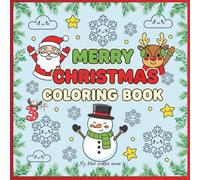Merry Christmas Coloring Book for Kids Ages 3-6: Fun and Easy Holiday Coloring Pages with Santa, Snowman, and Reindeer