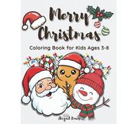 Merry Christmas Coloring Book for Kids Ages 3-8: Includes Over 40 Simple, Cute, and Engaging Holiday Illustrations
