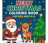 Merry Christmas Coloring Book for Kids Ages 4-8: Fun and Easy Holiday Coloring Pages with Santa, Reindeer, Snowmen, and Christmas Magic