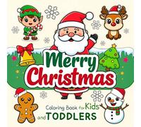 Merry Christmas Coloring Book for Kids and Toddlers: Easy Holiday Coloring Pages, Simple Christmas Designs, Large Print Activities for Ages 1-5