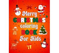 Merry Christmas Coloring Book for Kids: Christmas Coloring Pages With Santa Claus, Snowmen, A Christmas Tree, Ornaments, And More For kids .