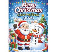 MERRY CHRISTMAS COLORING BOOK FOR KIDS: Color, Dream and Enjoy this Magical Christmas Adventure!