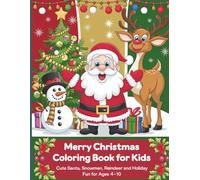 Merry Christmas Coloring Book for Kids: Cute Santa, Snowmen, Reindeer, and Holiday Fun for Ages 4-10