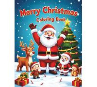 Merry Christmas Coloring book for Kids: Festive Holiday Coloring Book with Santa, Elves, Snowmen, and Reindeer for Children Ages 3-8