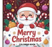 Merry Christmas Coloring Book for Kids: Santa, Reindeer, Snowman and Winter Holiday Coloring Pages for Relaxation, Imagination and Christmas Cheer