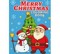 Merry Christmas Coloring Book: Fun and Festive Holiday Coloring Pages with Santa, Snowman, and Reindeer for Kids Ages 4-8