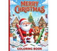 Merry Christmas Coloring Book: Fun Holiday Activity for Kids Ages 4-8, 8-12 | Featuring Santa Claus, Winter Animals, Festive Decorations and Cozy Scenes