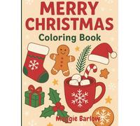 MERRY CHRISTMAS COLORING BOOK: Old-Fashioned & Relaxing Designs for All Ages. Stress-Relief Activities and Large Print for the Whole Family