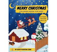 Merry Christmas Coloring Book: Perfect Holiday Gift For Children Ages 3-10. 50 Delightful Coloring Pages Featuring Santa Claus, Reindeer, Snowmen And More.