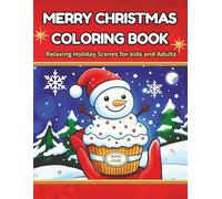 Merry Christmas Coloring Book: Relaxing Holiday Scenes For Kids And Adults
