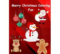 Merry Christmas Coloring Fun: A Cute and Easy Holiday Coloring Book for Kids Ages 2-5