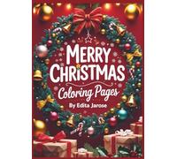 Merry Christmas Coloring Pages: 50 Festive Illustrations to Color and Enjoy for Relaxation and Holiday Fun