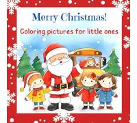 Merry Christmas! - Coloring Pictures for Little Ones: Jolly Holiday Coloring Book - 60 Festive Pictures for Little Artists