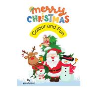 Merry Christmas colour and Fun: fun holiday colouring pages for kids and Toddlers! Santa, Gifts, Snowman and Christmas Trees