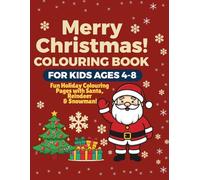 Merry Christmas! Colouring Book for Kids Ages 4-8: Fun Holiday Colouring Pages with Santa, Reindeer & Snowman!
