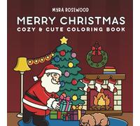 Merry Christmas: Cozy And Cute Coloring Book For Adults And Kids Featuring Festive Holiday Designs