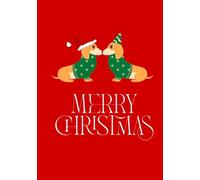 Merry Christmas Dachshund Notebook: A Festive Journal for Holiday Notes, Lists & Memories