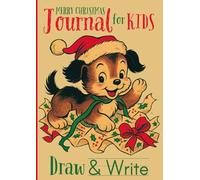 Merry Christmas Draw & Write Journal for Kids: Cute Puppy Dog Drawing and Writing Notebook Sketch Book for Children Girls Boys Age 4-8 Large A4 Story Paper Primary Lined with Blank Picture Space