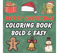 Merry Christmas First Coloring Book For Kids 3-5: Make 40 Christmas Pictures (Perfect Christmas Gift, Stocking Stuffer for Ages 3+) (Cozy Christmas Kids Collection)
