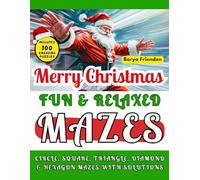 Merry Christmas: Fun & Relaxed Mazes: Includes 100 Engaging Puzzles: Circle, Square, Triangle, Diamond and Hexagon Mazes with Solutions