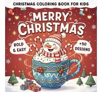 Merry Christmas Gift: Bold And Easy Coloring Book For Kids And Adults Featuring 52 Cozy Activities, Cute Christmas Characters, Snowmans, Gnomes, Santa Claus And Christmas Items Designs.