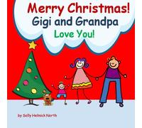 Merry Christmas! Gigi and Grandpa Love You!: for a boy (Christmas Book)