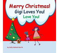 Merry Christmas! Gigi Loves You!: for a girl (Christmas Book)