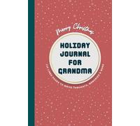 Merry Christmas, Grandma: A Festive Holiday Journal Perfect for Grandmothers - 110 Lined Pages to Write Thoughts, Memories, and More