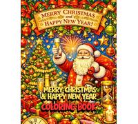 Merry Christmas & Happy New Year Coloring Book for Adults: Relaxing Holiday Designs for Stress Relief and Mindfulness (Holiday & Seasonal Coloring Book Series)