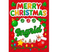 Merry Christmas Ingrid: Christmas Sketchbook and Notebook for Doodling, Sketching, Drawing, Painting, Diary Christmas gift for Girls.: “Festive ... Christmas Sketchbook” 120 Pages, 8.5*11 inch