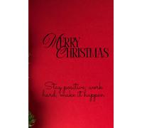 Merry Christmas Inspirational Notebook: Stay Positive, Work Hard, Make It Happen - A Festive 6x9 Holiday Journal with Motivational Vibes