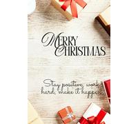 Merry Christmas Inspirational Notebook: Stay Positive, Work Hard, Make It Happen - A Festive 6x9 Holiday Journal with Motivational Vibes