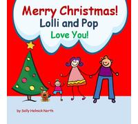 Merry Christmas! Lolli and Pop Love You!: for a boy (Christmas Book)